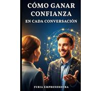 Cómo Ganar Confianza en Cada Conversación