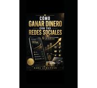 Cómo ganar dinero con tus redes sociales: Conviértete en tu propio jefe desde casa