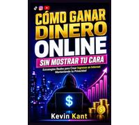 Cómo Ganar Dinero Online Sin Mostrar tu Cara: Estrategias Reales para Crear Ingresos en Internet Manteniendo tu Privacidad