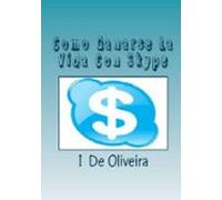 Cómo Ganarse La Vida Con Skype (ebook)
