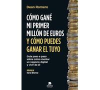 Cómo gané mi primer millón de euros y cómo puedes ganar el tuyo: Guía paso a paso sobre cómo montar un negocio digital y vivir de él (Alienta)