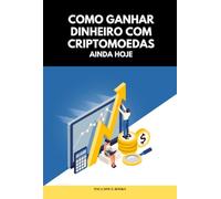 Como Ganhar Dinheiro Com Criptomoedas Ainda Hoje