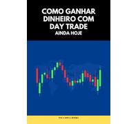 Como Ganhar Dinheiro Com Day Trade Ainda Hoje