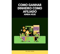 Como Ganhar Dinheiro Como Afiliado Ainda Hoje