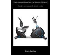 Como Ganhar Dinheiro Em Tempos De Crise (ebook)