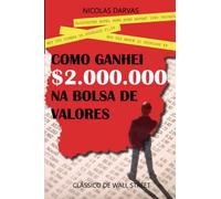 Como Ganhei $2.000.000 na Bolsa de Valores (Coleção Nicolas Darvas)