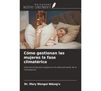 Cómo gestionan las mujeres la fase climatérica: Intervenciones psicológicas en el estancamiento de la menopausia