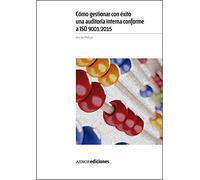 Cómo gestionar con éxito una auditoría interna conforme a ISO 9001:2015