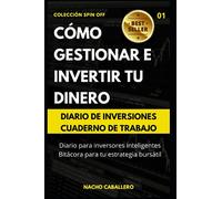 CÓMO GESTIONAR E INVERTIR TU DINERO DIA A DIA.: Agenda 2021, 2022, 2023. DIario de inversiones para inversores inteligentes. Bitácora para tu estrategia bursátil (COLECCIÓN SPIN OFF)