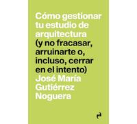 CÓMO GESTIONAR TU ESTUDIO DE ARQUITECTURA: (y no fracasar, arruinarte o, incluso, cerrar en el intento): 8 (PRAGMÁTIKA)