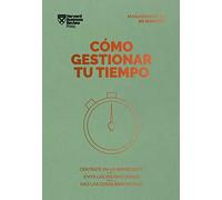 Cómo gestionar tu tiempo (Serie Management En 20 minutos): Céntrate en lo importante, evita las distracciones, haz las cosas bien hechas