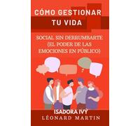 Cómo Gestionar tu Vida Social sin Derrumbarte (El Poder de las Emociones en Público)