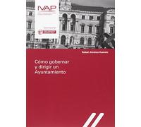 Cómo gobernar y dirigir un Ayuntamiento