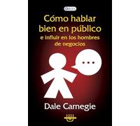 COMO HABLAR BIEN EN PUBLICO E INFLUIR EN LOS HOMBRES DE NEGOCIO