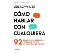 Cómo hablar con cualquiera: 92 trucos infalibles para persuadir, influir y comunicar con éxito (No Ficción)