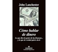 Cómo hablar de dinero: Lo que dice la gente de las finanzas... y lo que de verdad quiere decir: 478 (Argumentos)