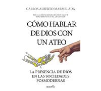 Cómo hablar de Dios con un ateo: La presencia de Dios en las sociedades posmodernas (Reflejos de Actualidad)
