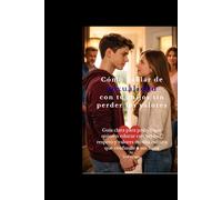 Cómo hablar de sexualidad con tus hijos sin perder los valores.: Guía práctica para padres que quieren educar con verdad, respeto y valores en una cultura que confunde a sus hijos.