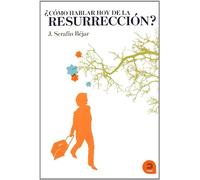 ¿Cómo hablar hoy de la resurrección?