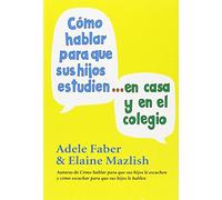 COMO HABLAR PARA QUE HIJOS ESTUDIEN (NIÑOS Y ADOLESCENTES)