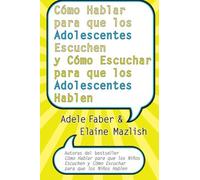 Como Hablar para que los Adolescentes Escuchen y Como Escuchar para que los Adol (Spanish Edition) by Adele Faber (2006-01-31)