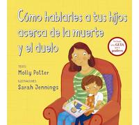 Cómo Hablarles a tus Hijos Acerca De La Muerte y El Duelo (PICARONA)