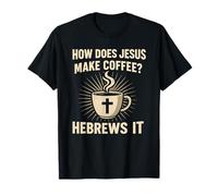 Cómo Hace Jesús café Hebreos Humor Cristiano Juego de Palabras Camiseta
