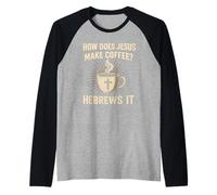 Cómo Hace Jesús café Hebreos Humor Cristiano Juego de Palabras Camiseta Manga Raglan