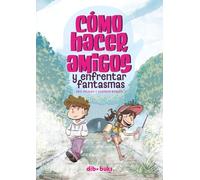 Cómo hacer amigos y enfrentar fantasmas: Una divertida serie juvenil ambientada en los años noventa, entre fantasmas, nuevas familias y amistades inesperadas. (Cómic)