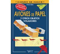 Cómo hacer aviones de papel y otros objetos voladores