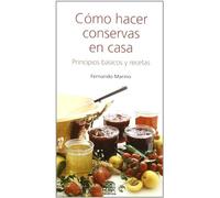Cómo hacer conservas en casa: Principios básicos y recetas: 11 (Leire)