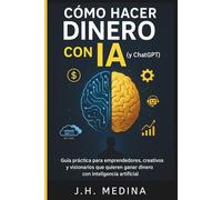 Cómo Hacer Dinero con IA (y ChatGPT): Guía Práctica para Emprendedores del Futuro