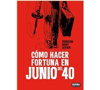 Cómo hacer fortuna en junio del 40 | Laurent Astier, Xavier Dorison, Fabien Nury