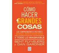 Cómo hacer grandes cosas: Los sorprendentes factores que marcan el destino de cualquier proyecto (Sine Qua Non)