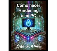 Cómo hacer Hardening a mi PC