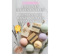 Cómo hacer Jabones Artesanales, Bombas de Baño y Sales Aromáticas en Casa: Guía Definitiva para Convertir tu Baño en un Santuario de Bienestar