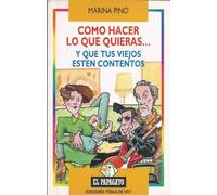 Como hacer lo que quieras y que tus viejos esten contentos