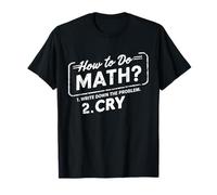 Cómo hacer matemáticas Escribe el problema paso 2 llorar - camiseta divertida Camiseta