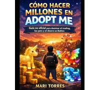 CÓMO HACER MILLONES EN ADOPT ME: Guía no oficial para dominar el trading, los pets y el dinero en Roblox