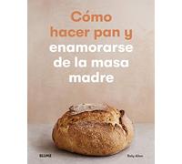 Cómo hacer pan y enamorarse de la masa madre (NATURART)