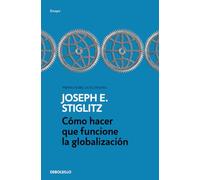 Cómo hacer que funcione la globalización (Ensayo | Economía)
