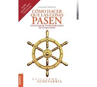 Como Hacer Que Las Cosas Pasen: En Lugar De Vivir Hablando De Lo Que P