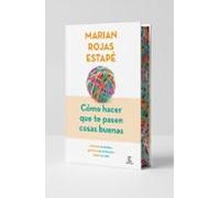 Cómo Hacer Que Te Pasen Cosas Buenas (edición Especial)