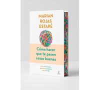 Cómo hacer que te pasen cosas buenas (Edición especial con cantos tintados) (Espasa Crecimiento personal)