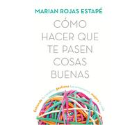 Cómo hacer que te pasen cosas buenas. | Marian Rojas Estapé