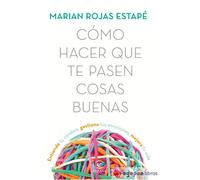 Cómo hacer que te pasen cosas buenas. NUEVO. ENVÍO URGENTE (Agapea)