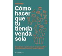 Cómo Hacer Que Tu Tienda Venda Sola. Cómo Diseñar Cada Rincón De Tu Ti