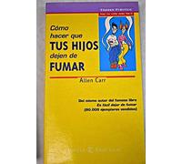 COMO HACER QUE TUS HIJOS DEJEN FUMAR (SIN COLECCION)