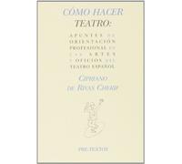 Cómo hacer teatro: Apuntes de orientación profesional en las artes y oficios del teatro español (Hispánicas)
