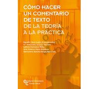 Cómo hacer un comentario de texto: De la teoría a la práctica (Manuales)